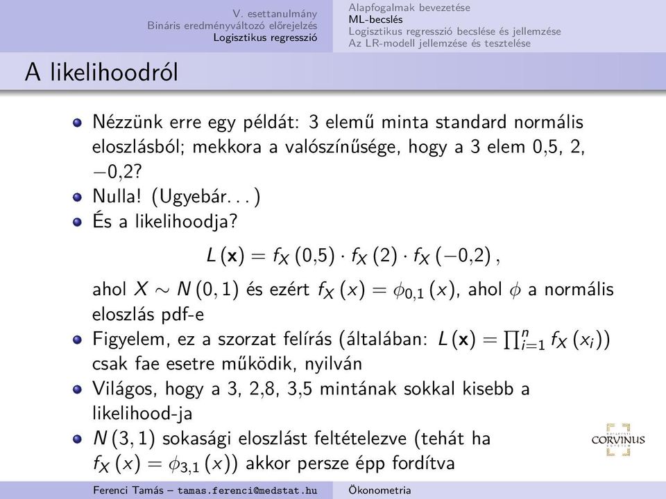 2, 0,2? Nulla! (Ugyebár... ) És a likelihoodja?