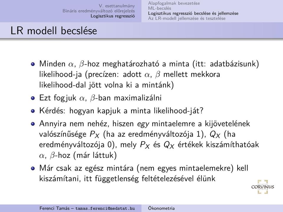 likelihood-dal jött volna ki a mintánk) Ezt fogjuk α, β-ban maximalizálni Kérdés: hogyan kapjuk a minta likelihood-ját?