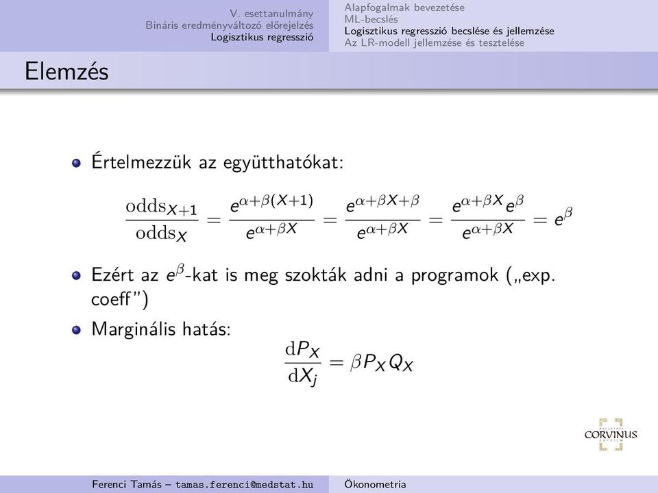 együtthatókat: odds X+1 odds X = eα+β(x+1) e α+βx = eα+βx+β e