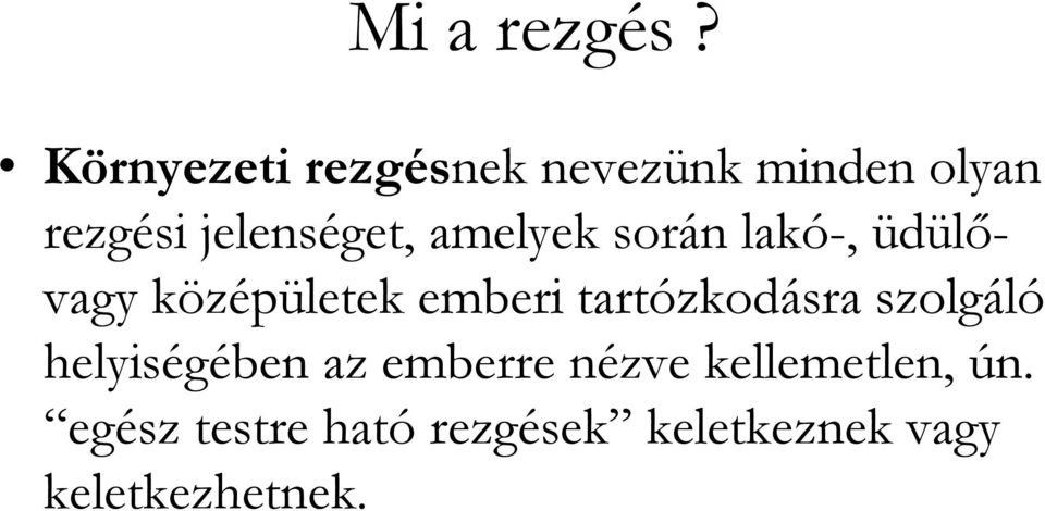 amelyek során lakó-, üdülıvagy középületek emberi tartózkodásra