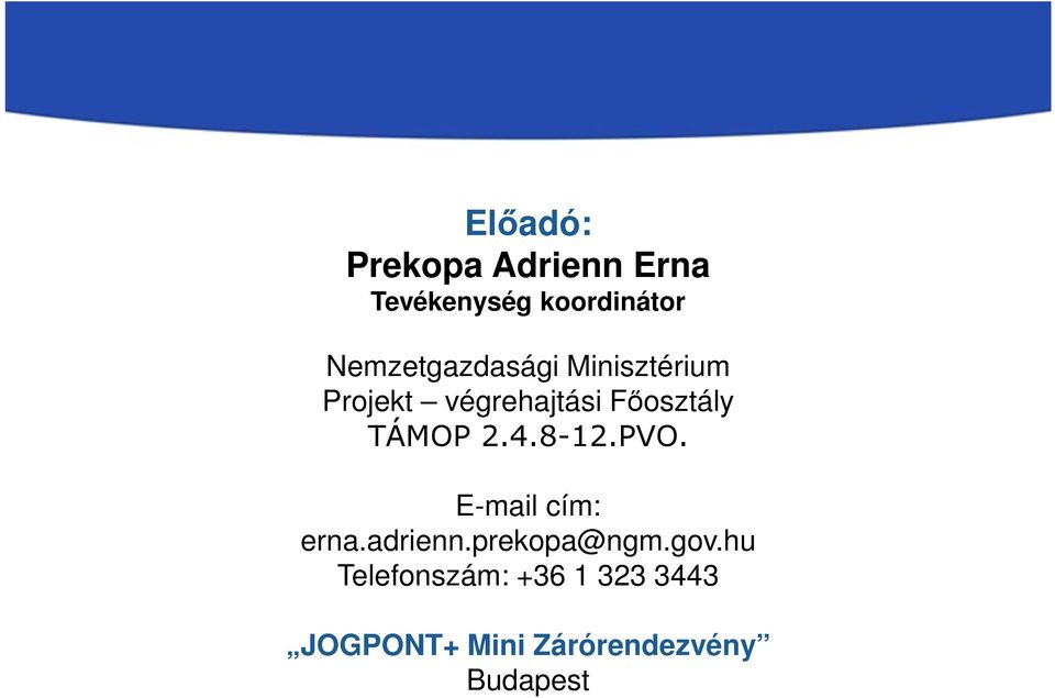 TÁMOP 2.4.8-12.PVO. E-mail cím: erna.adrienn.prekopa@ngm.gov.