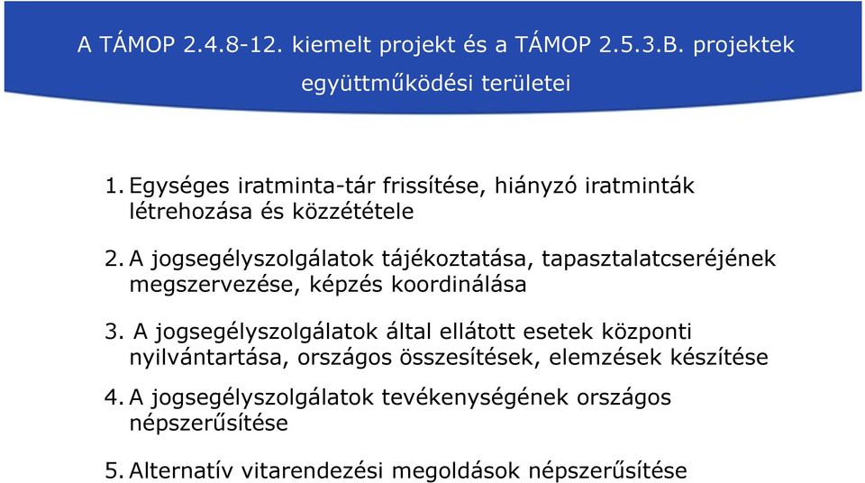 A jogsegélyszolgálatok tájékoztatása, tapasztalatcseréjének megszervezése, képzés koordinálása 3.