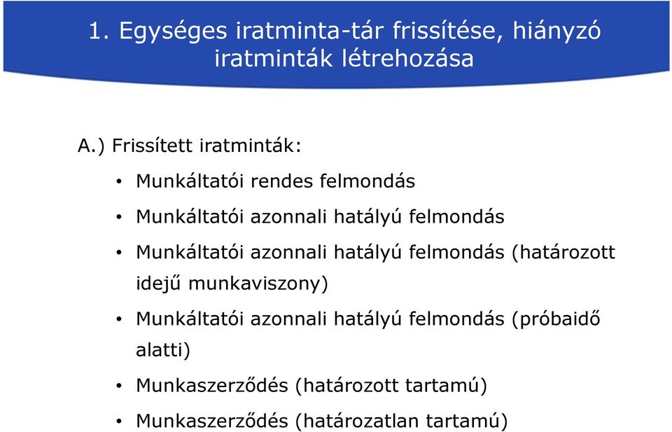 felmondás Munkáltatói azonnali hatályú felmondás (határozott idejű munkaviszony)