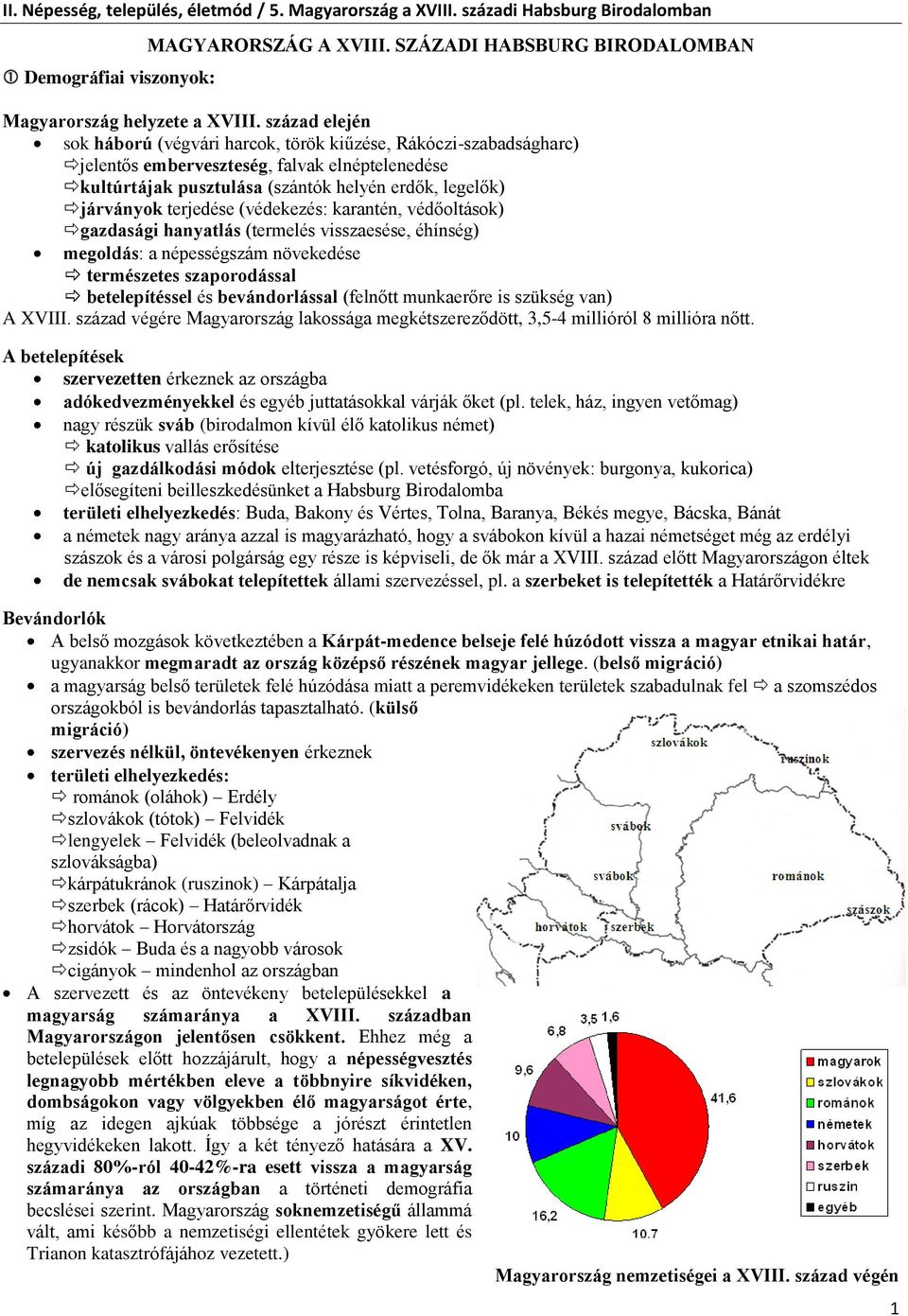 terjedése (védekezés: karantén, védőoltások) gazdasági hanyatlás (termelés visszaesése, éhínség) megoldás: a népességszám növekedése természetes szaporodással betelepítéssel és bevándorlással