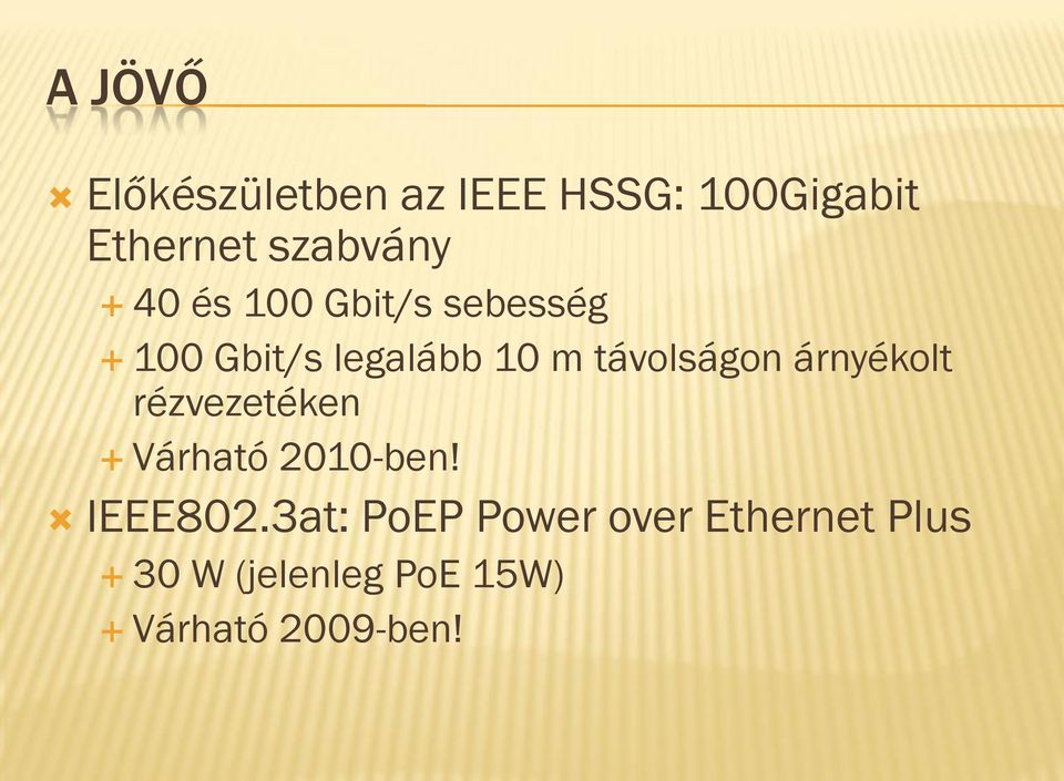 távolságon árnyékolt rézvezetéken Várható 2010-ben! IEEE802.