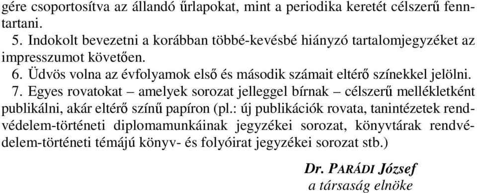 Üdvös volna az évfolyamok első és második számait eltérő színekkel jelölni. 7.