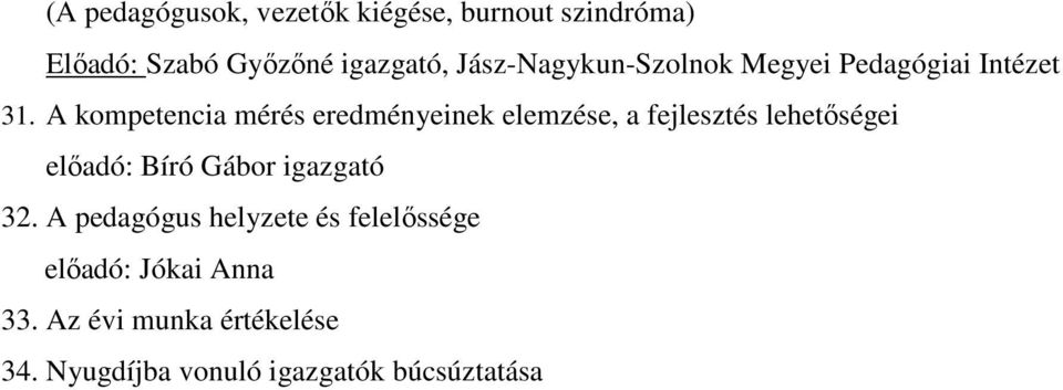 A kompetencia mérés eredményeinek elemzése, a fejlesztés lehetıségei elıadó: Bíró Gábor