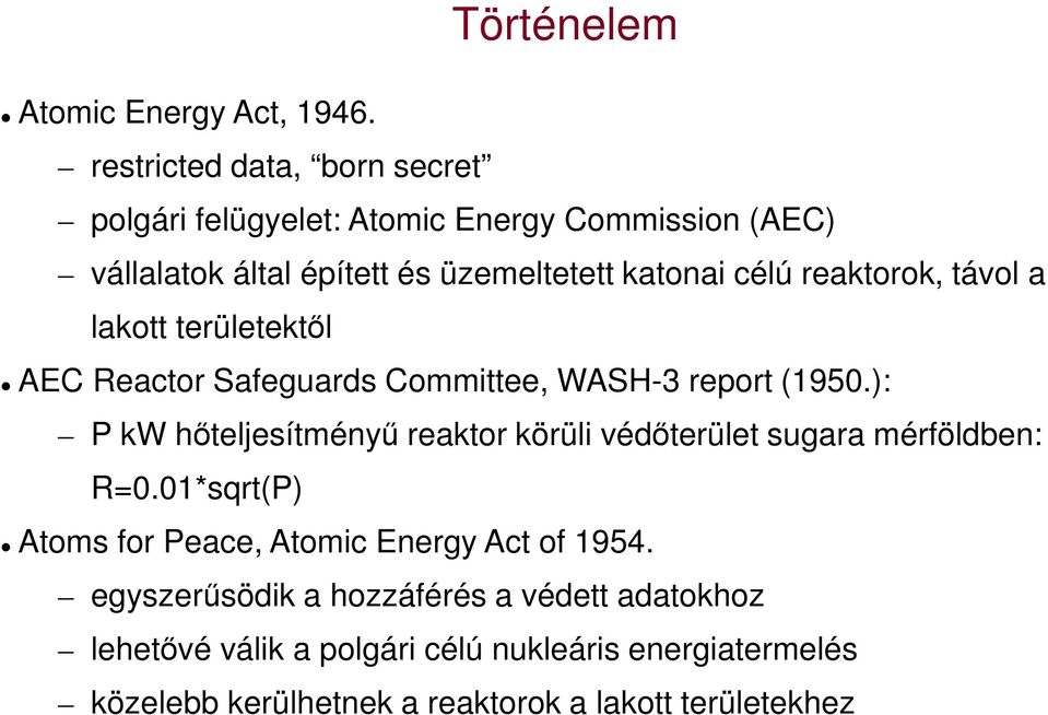 reaktorok, távol a lakott területektől AEC Reactor Safeguards Committee, WASH-3 report (1950.