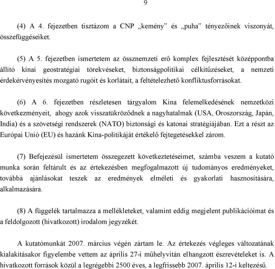 korlátait, a feltételezhető konfliktusforrásokat. (6) A 6.