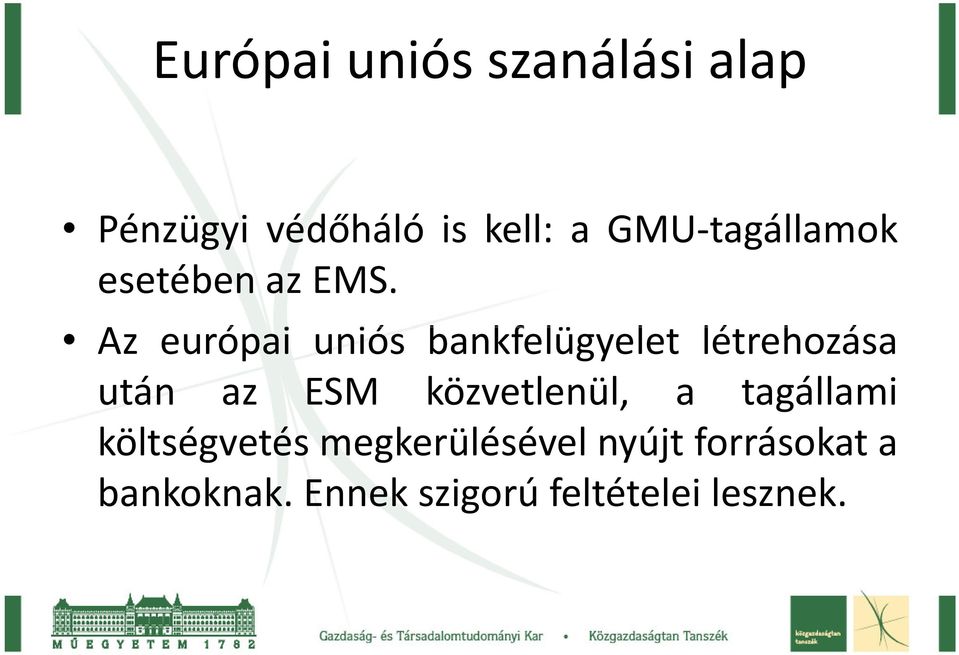 Az európai uniós bankfelügyelet létrehozása Az európai uniós bankfelügyelet