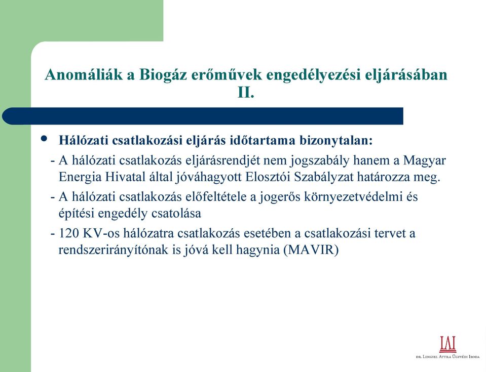 a Magyar Energia Hivatal által jóváhagyott Elosztói Szabályzat határozza meg.