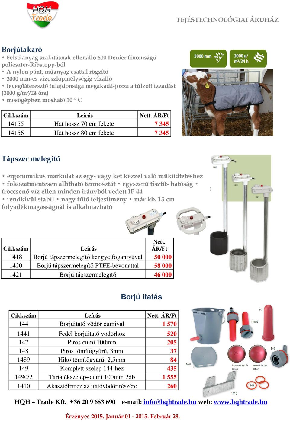 ÁR/Ft 14155 Hát hossz 70 cm fekete 7 345 14156 Hát hossz 80 cm fekete 7 345 Tápszer melegítő ergonomikus markolat az egy- vagy két kézzel való működtetéshez fokozatmentesen állítható termosztát