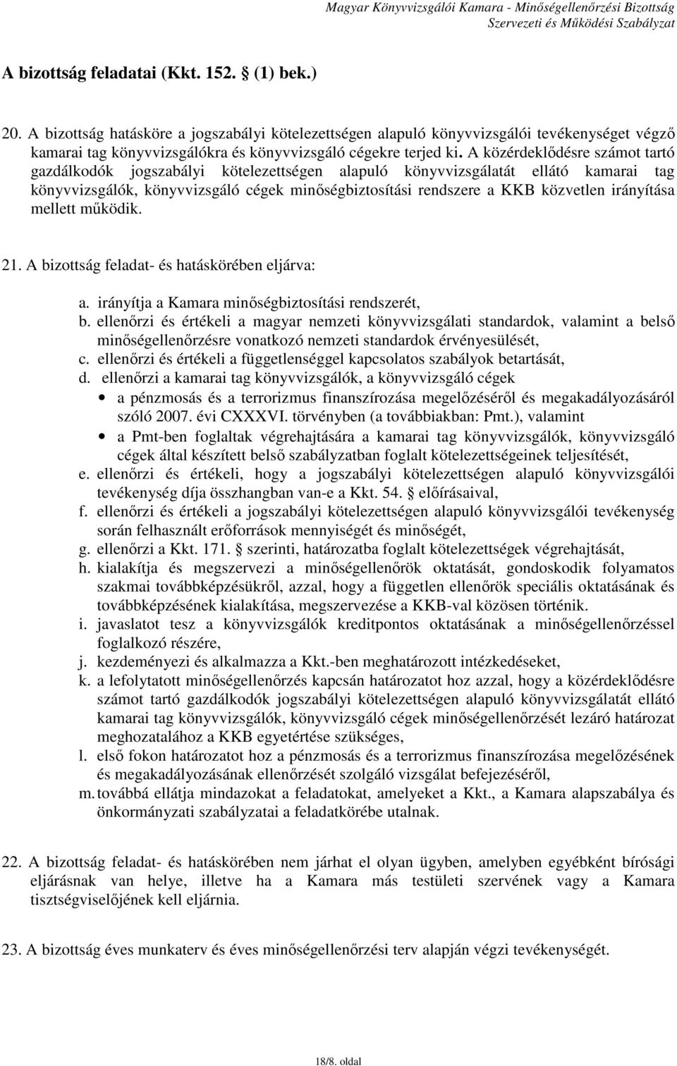 A közérdeklődésre számot tartó gazdálkodók jogszabályi kötelezettségen alapuló könyvvizsgálatát ellátó kamarai tag könyvvizsgálók, könyvvizsgáló cégek minőségbiztosítási rendszere a KKB közvetlen