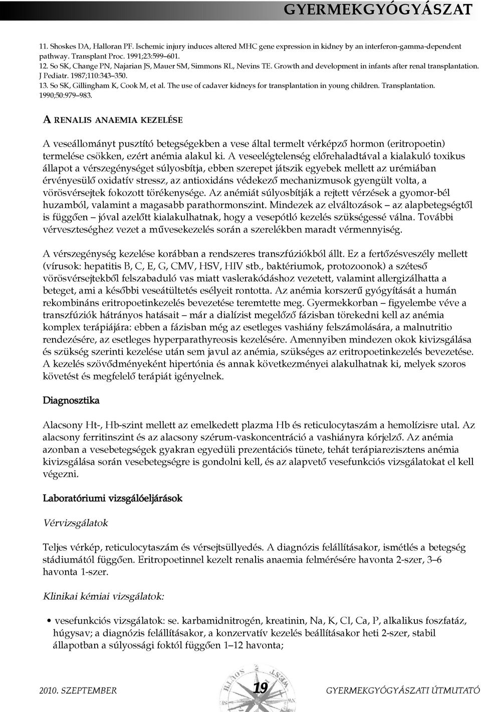 The use of cadaver kidneys for transplantation in young children. Transplantation. 1990;50:979 983.