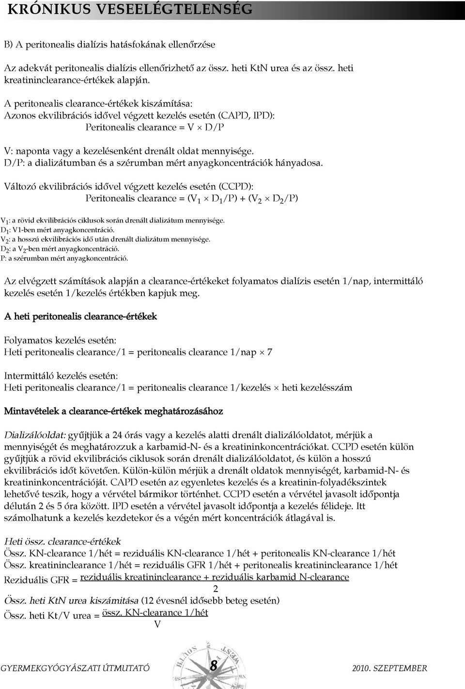 D/P: a dializátumban és a szérumban mért anyagkoncentrációk hányadosa.