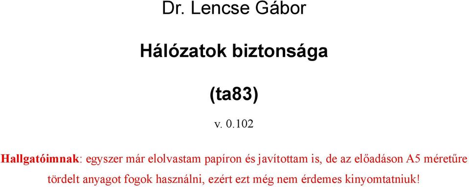 javítottam is, de az előadáson A5 méretűre tördelt