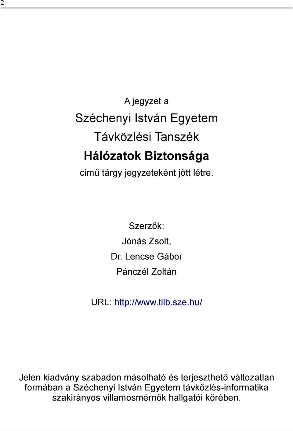 Lencse Gábor Pánczél Zoltán URL: http://www.tilb.sze.