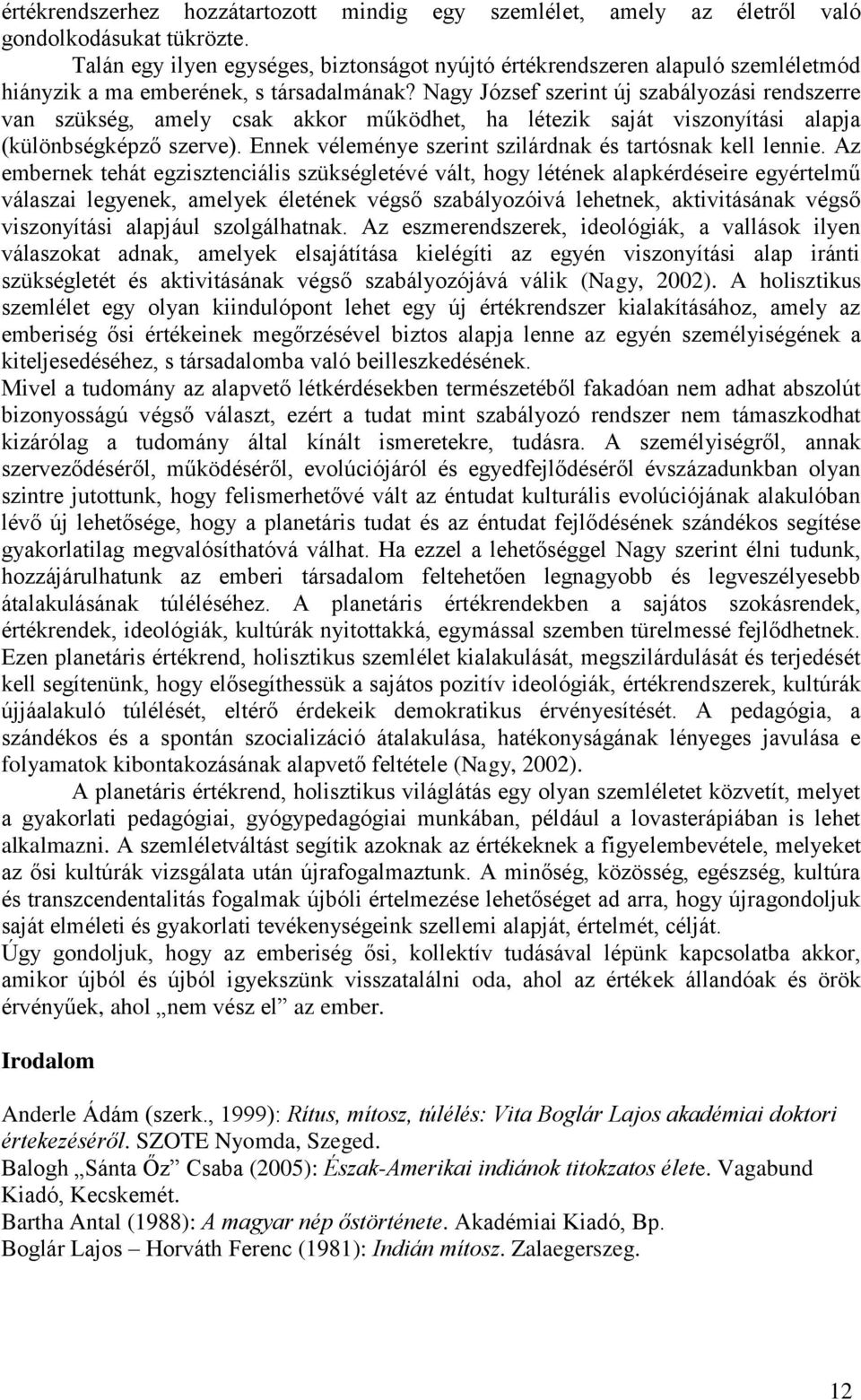 Nagy József szerint új szabályozási rendszerre van szükség, amely csak akkor működhet, ha létezik saját viszonyítási alapja (különbségképző szerve).