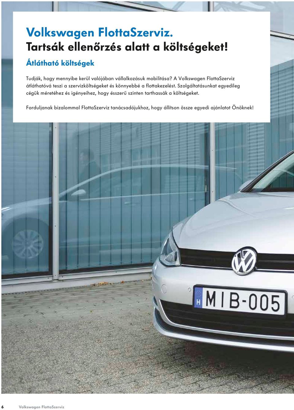 A Volkswagen FlottaSzerviz átláthatóvá teszi a szervizköltségeket és könnyebbé a flottakezelést.