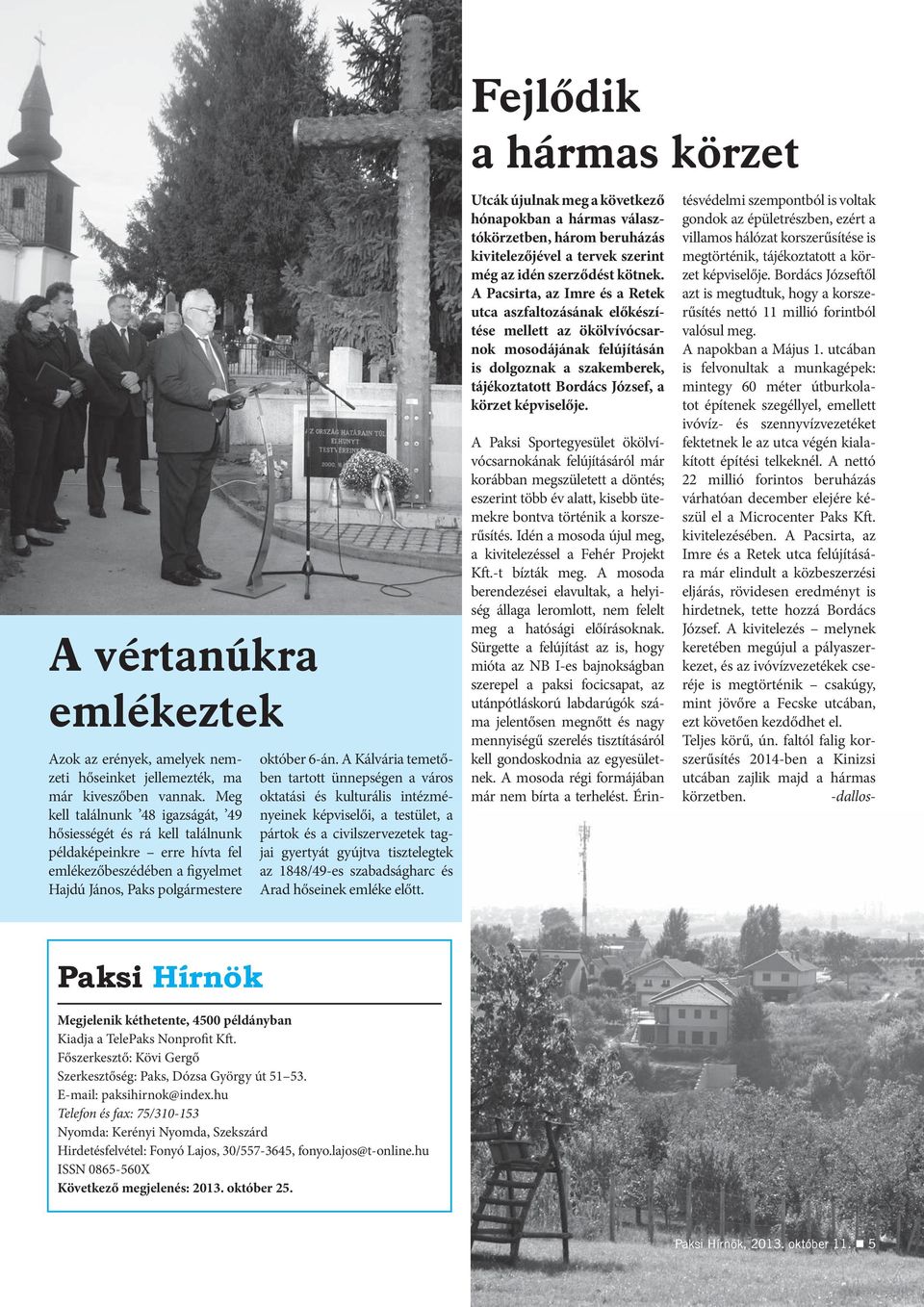 A Kálvária temetőben tartott ünnepségen a város oktatási és kulturális intézményeinek képviselői, a testület, a pártok és a civilszervezetek tagjai gyertyát gyújtva tisztelegtek az 1848/49-es
