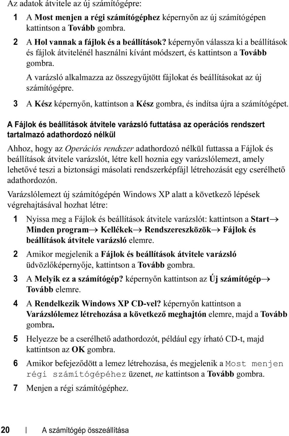 3 A Kész képernyőn, kattintson a Kész gombra, és indítsa újra a számítógépet.