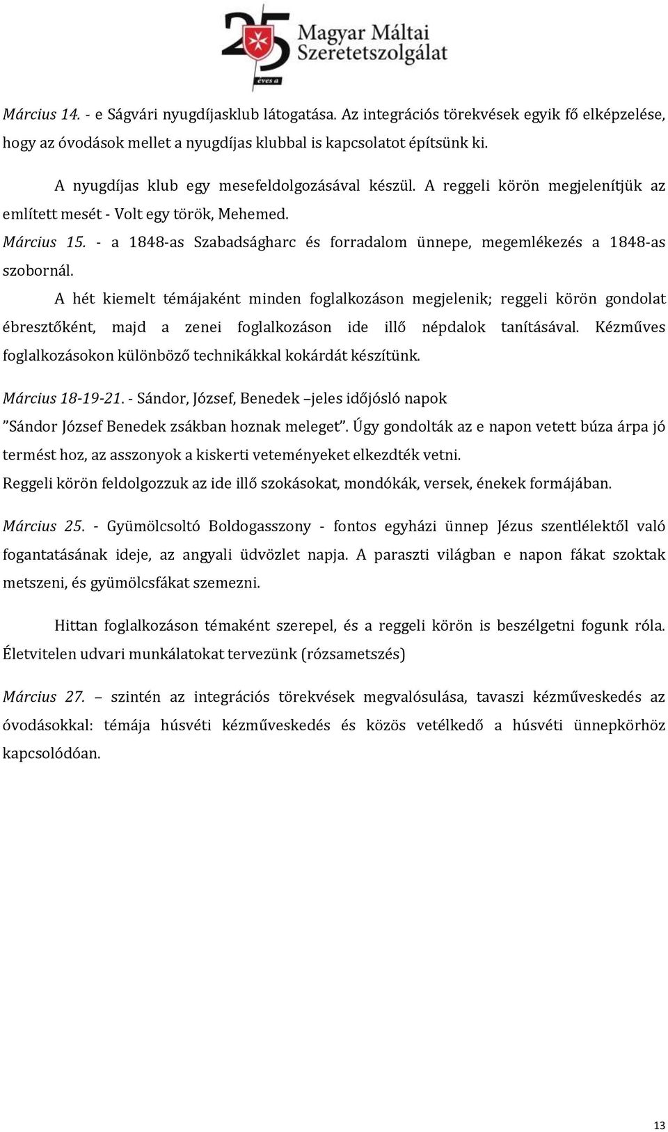 - a 1848-as Szabadságharc és forradalom ünnepe, megemlékezés a 1848-as szobornál.