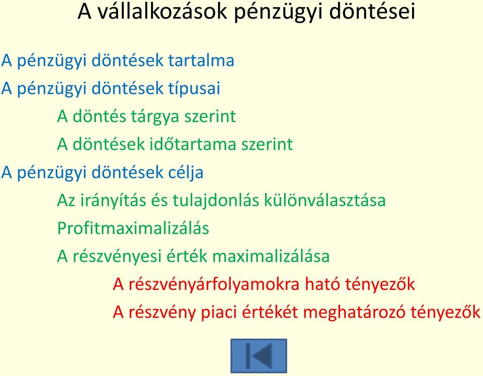 Az irányítás és tulajdonlás különválasztása Profitmaximalizálás A részvényesi érték