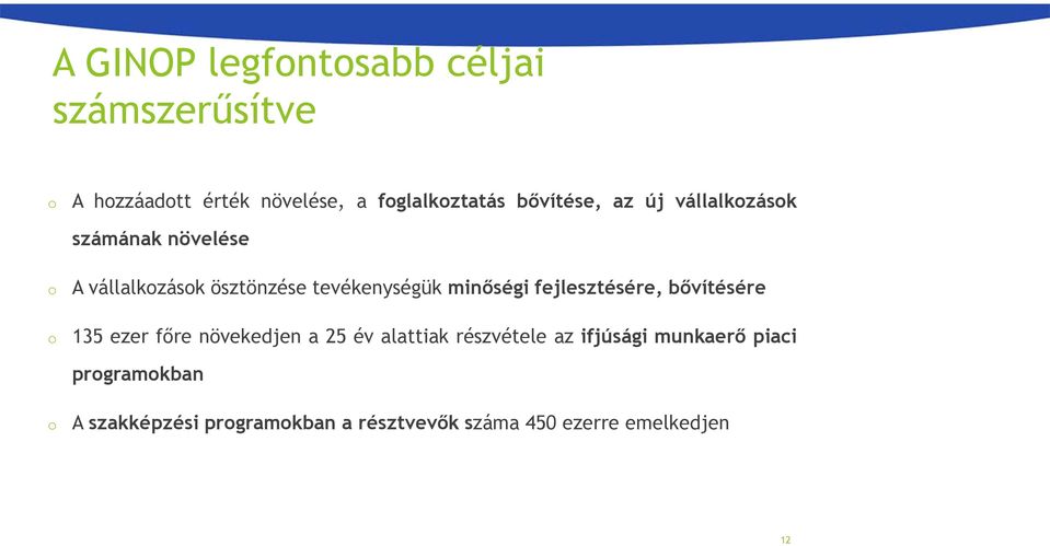 minőségi fejlesztésére, bővítésére o 135 ezer főre növekedjen a 25 év alattiak részvétele az