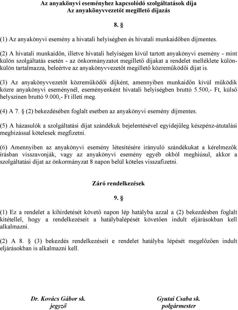 tartalmazza, beleértve az anyakönyvvezetőt megillető közreműködői díjat is.