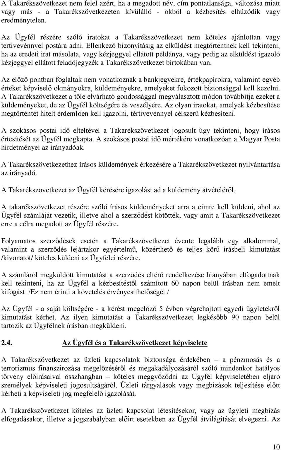 Ellenkező bizonyításig az elküldést megtörténtnek kell tekinteni, ha az eredeti irat másolata, vagy kézjeggyel ellátott példánya, vagy pedig az elküldést igazoló kézjeggyel ellátott feladójegyzék a