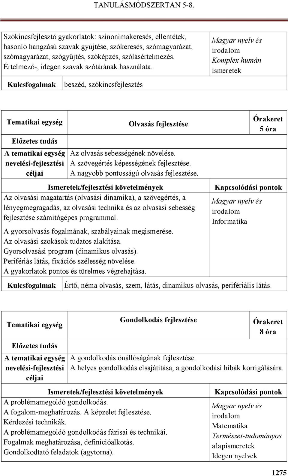 A nagyobb pontosságú olvasás fejlesztése.