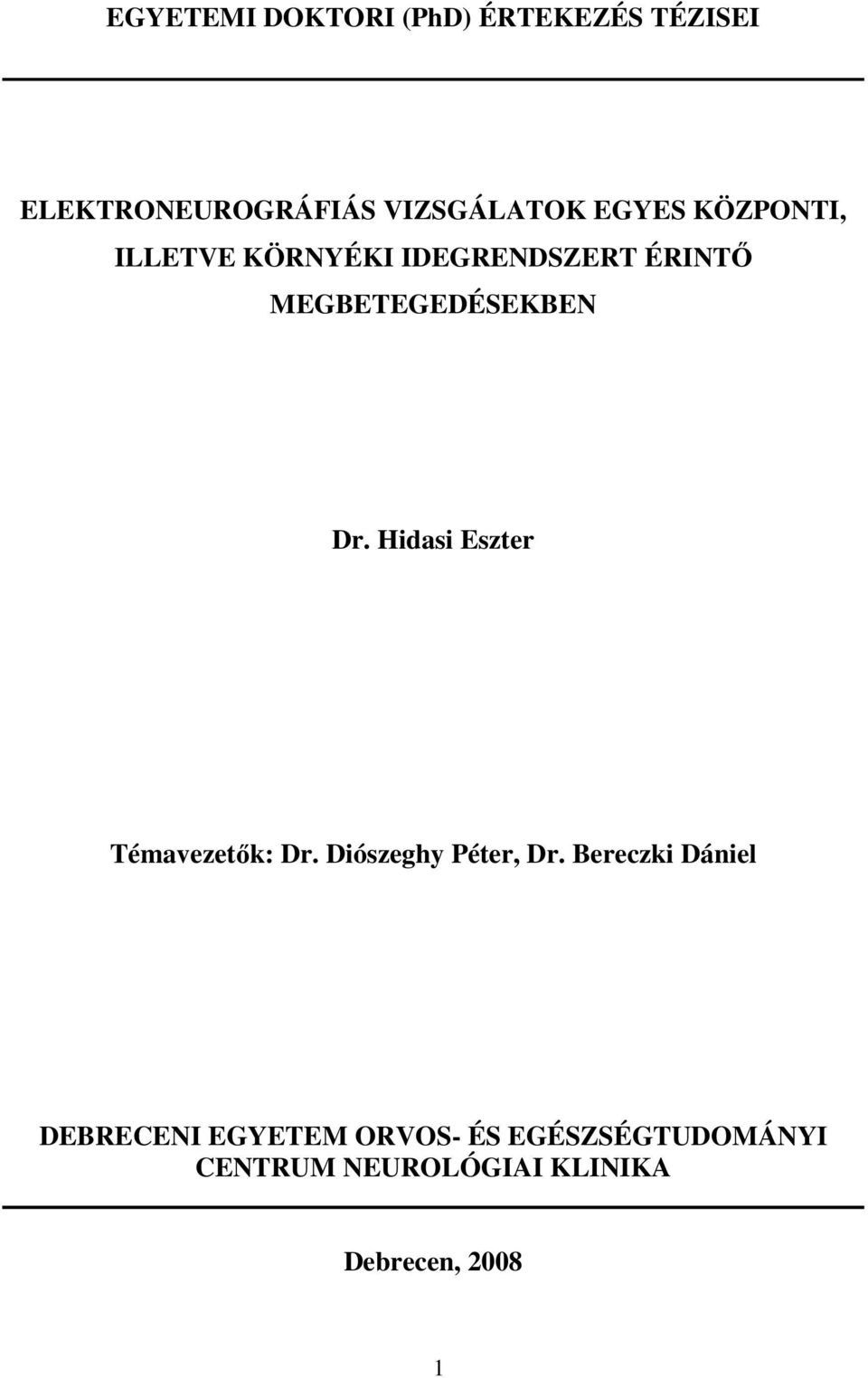 Hidasi Eszter Témavezetık: Dr. Diószeghy Péter, Dr.