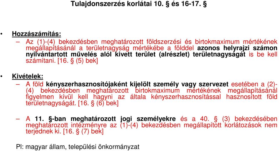 kivett terület (alrészlet) területnagyságát is be kell számítani. [16.