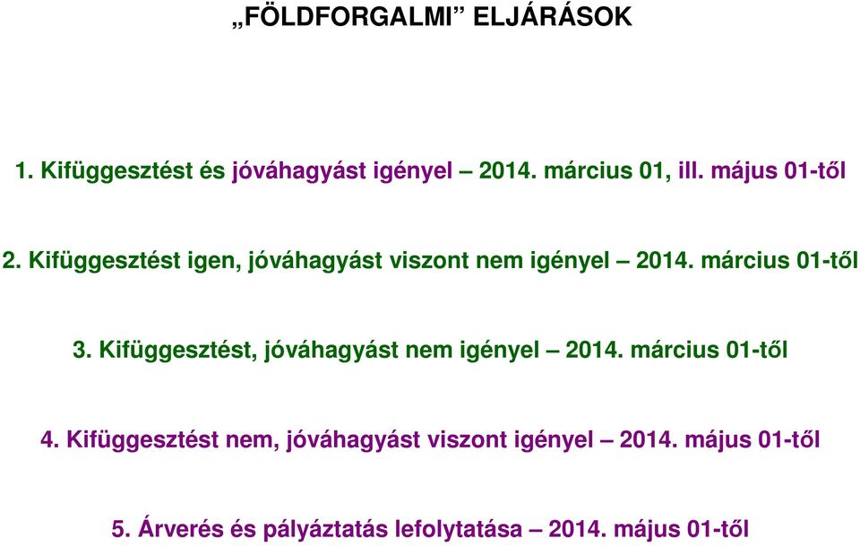 Kifüggesztést, jóváhagyást nem igényel 2014. március 01-től 4.