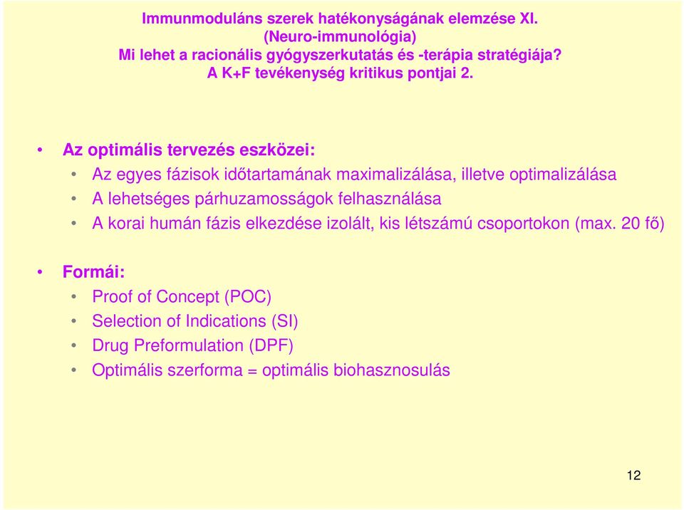 Az optimális tervezés eszközei: Az egyes fázisok időtartamának maximalizálása, illetve optimalizálása A lehetséges párhuzamosságok