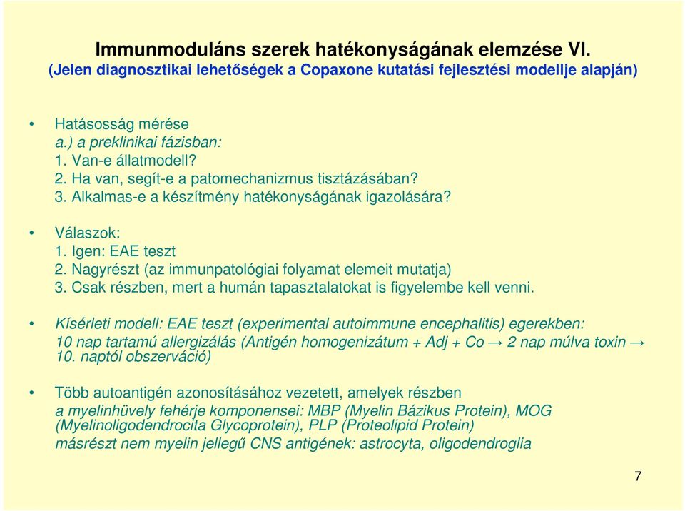 Csak részben, mert a humán tapasztalatokat is figyelembe kell venni.