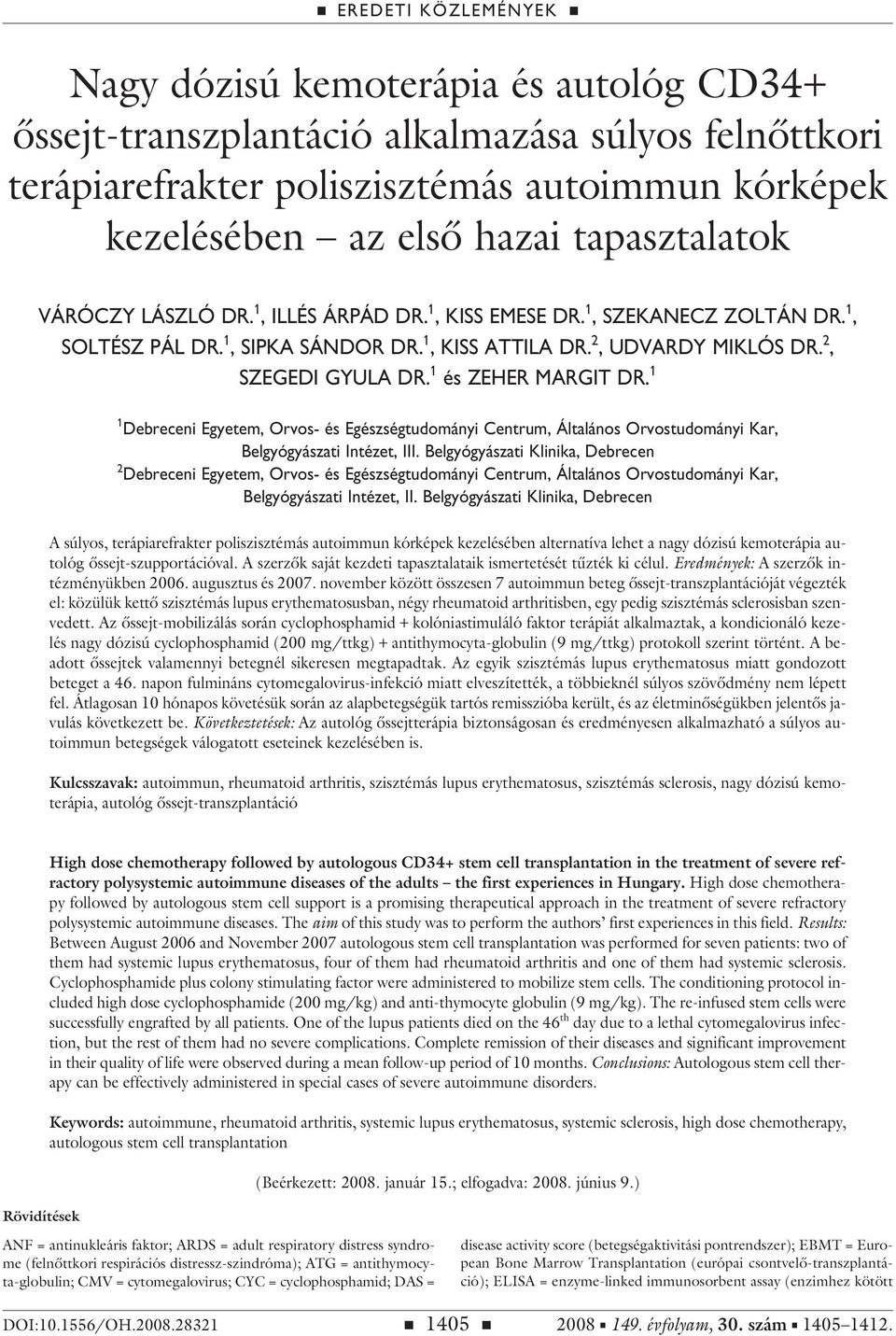 1 1 Debreceni Egyetem, Orvos- és Egészségtudományi Centrum, Általános Orvostudományi Kar, Belgyógyászati Intézet, III.