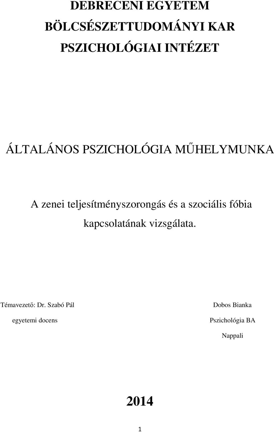 és a szociális fóbia kapcsolatának vizsgálata. Témavezető: Dr.