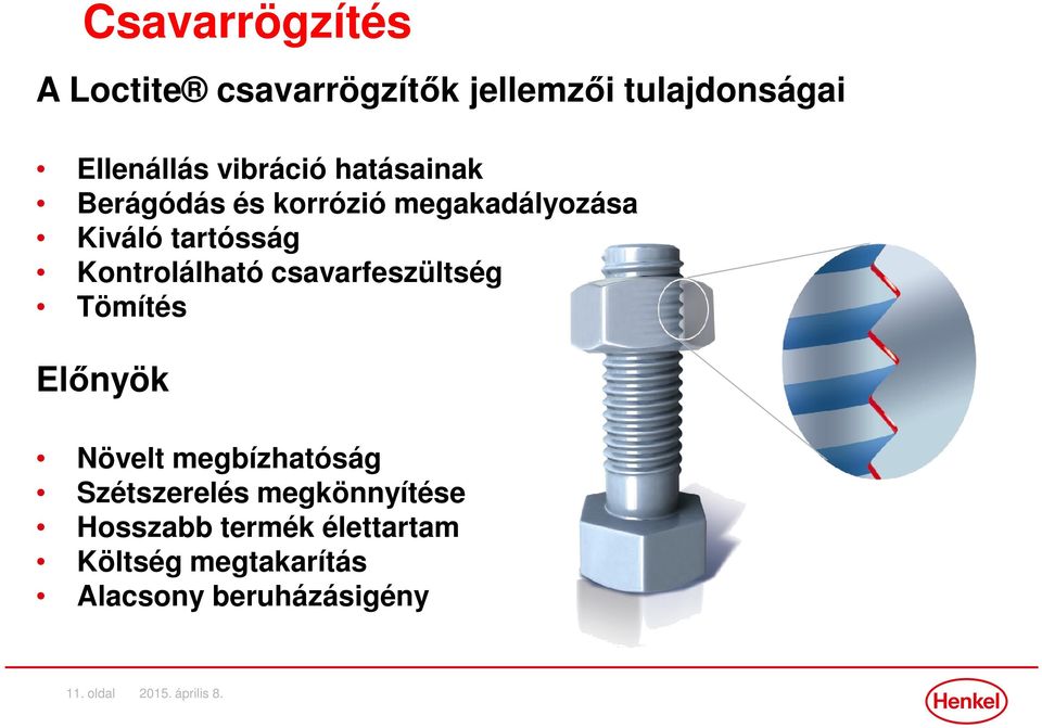 csavarfeszültség Tömítés Előnyök Növelt megbízhatóság Szétszerelés megkönnyítése