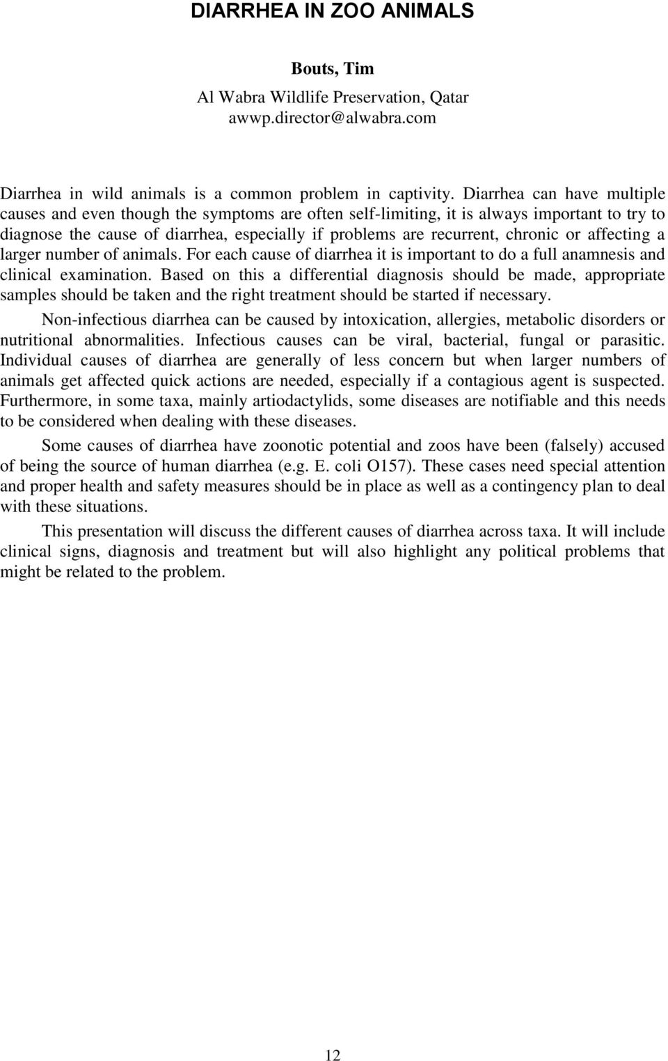 or affecting a larger number of animals. For each cause of diarrhea it is important to do a full anamnesis and clinical examination.