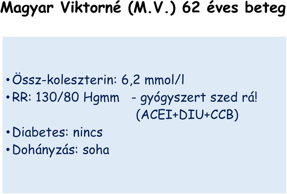 ) 62 éves beteg Össz-koleszterin: 6,2