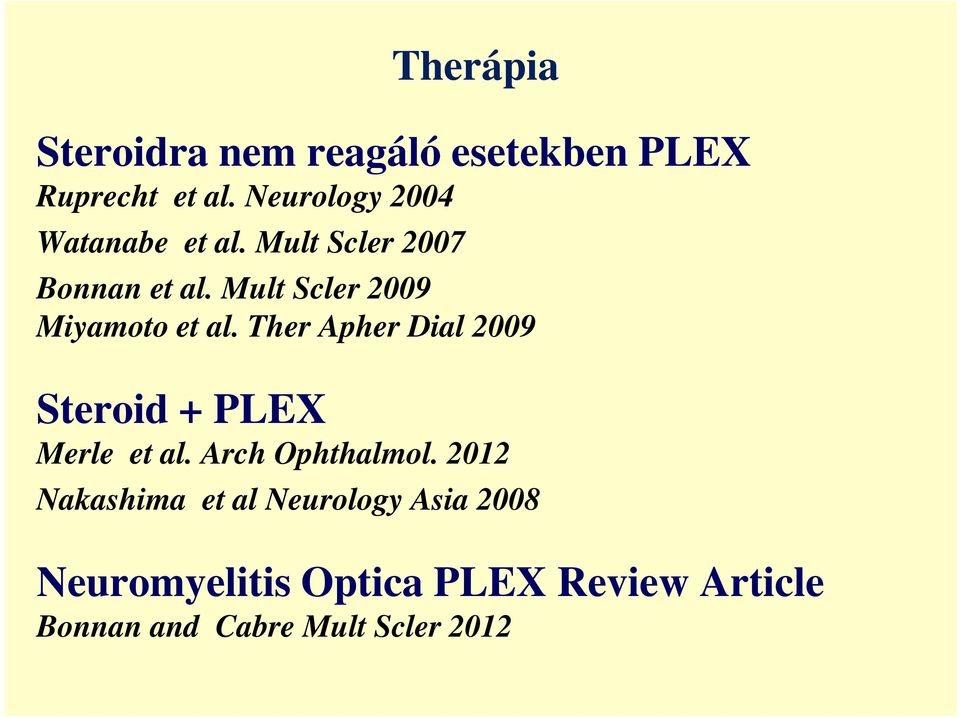 Ther Apher Dial 2009 Steroid + PLEX Merle et al. Arch Ophthalmol.