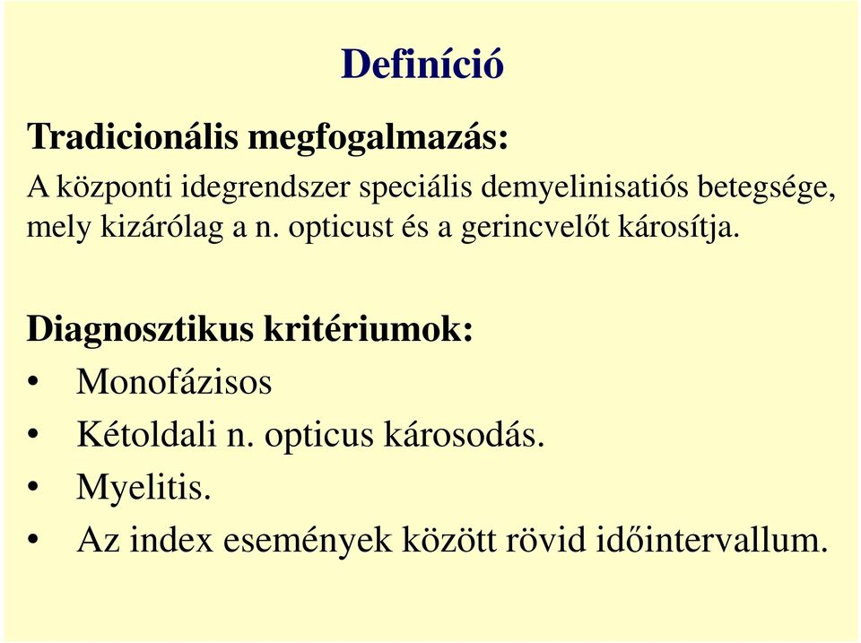 opticust és a gerincvelőt károsítja.