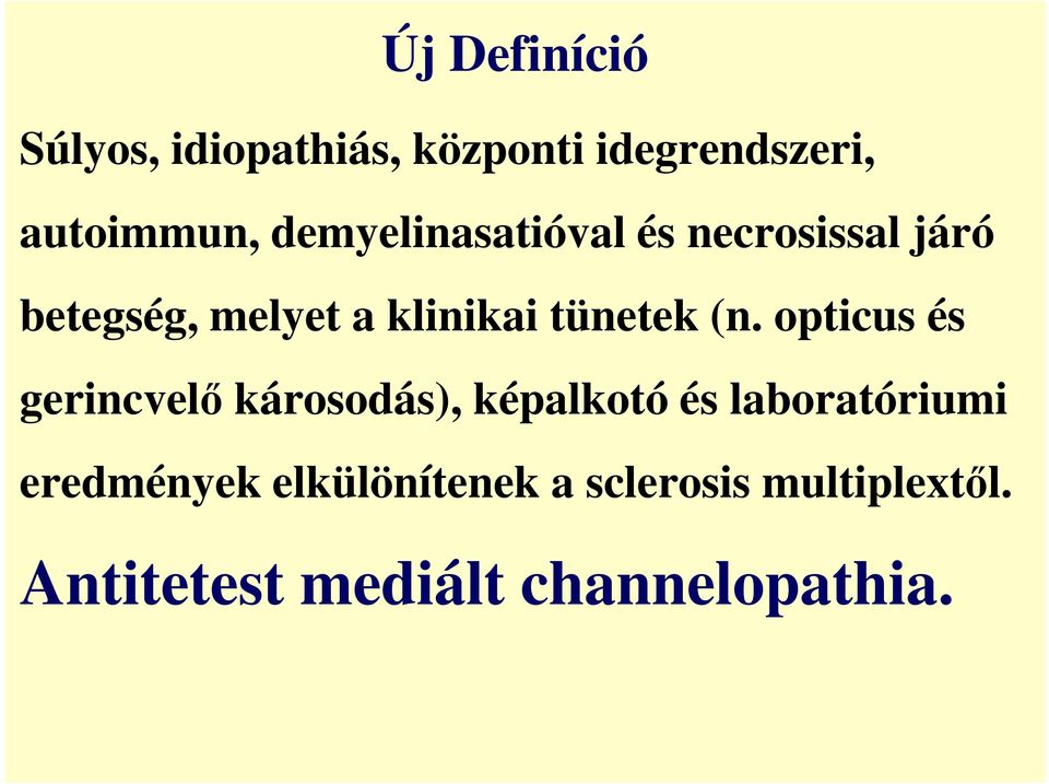 (n. opticus és gerincvelő károsodás), képalkotó és laboratóriumi