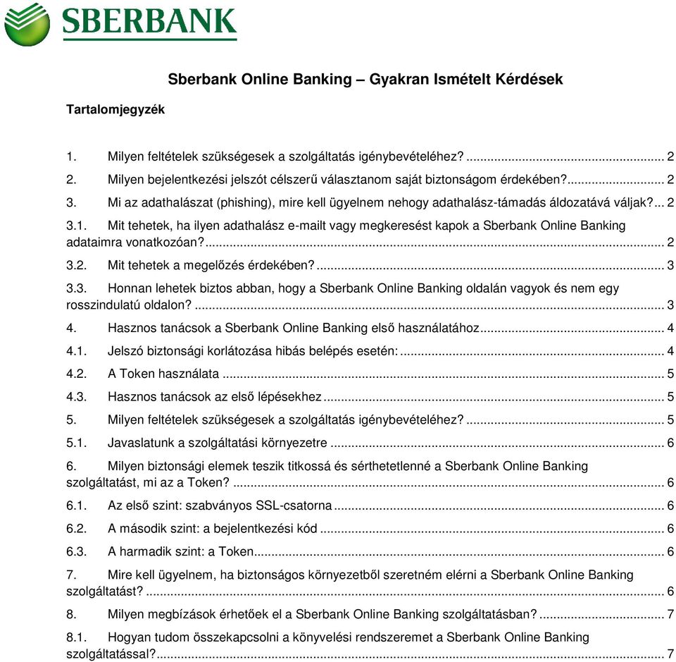 Mit tehetek, ha ilyen adathalász e-mailt vagy megkeresést kapk a Sberbank Online Banking adataimra vnatkzóan?... 2 3.
