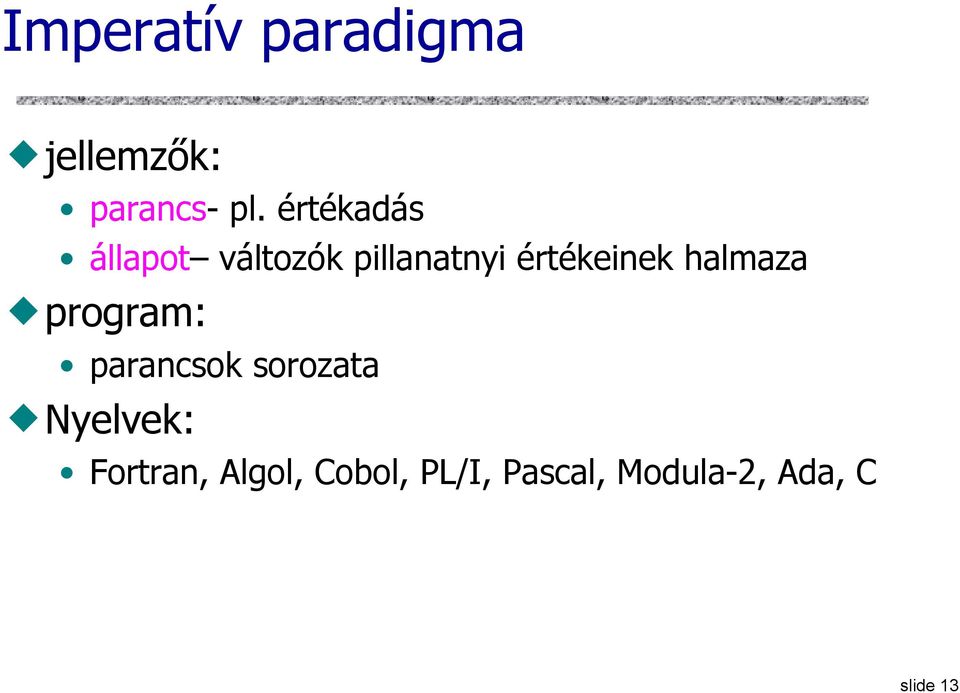 halmaza program: parancsok sorozata Nyelvek: