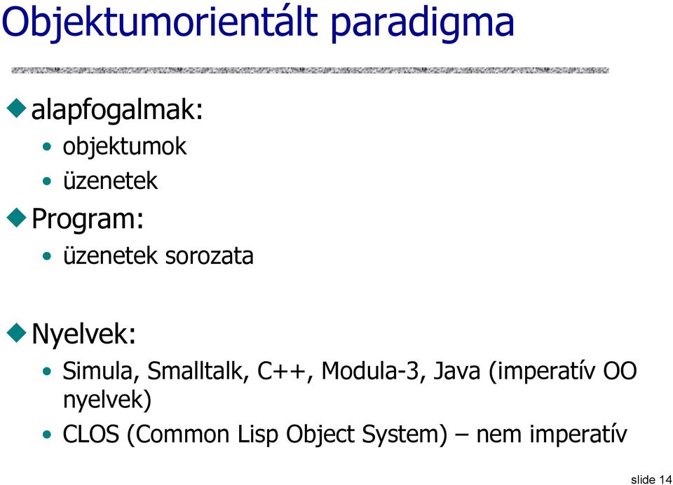 Smalltalk, C++, Modula-3, Java (imperatív OO nyelvek)