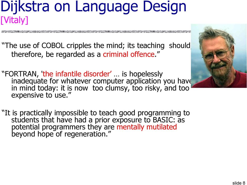 FORTRAN, 'the infantile disorder is hopelessly inadequate for whatever computer application you have in mind today: it is now