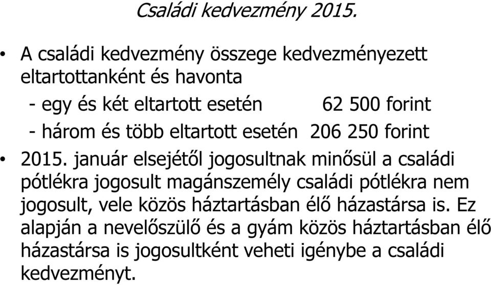 három és több eltartott esetén 206 250 forint 2015.