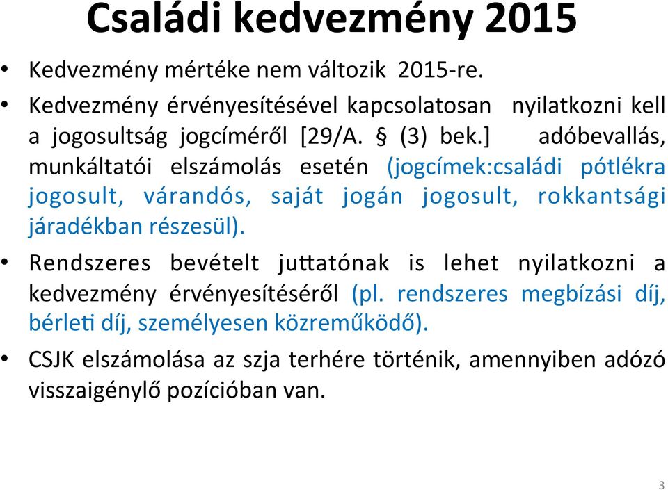 ] adóbevallás, munkáltatói elszámolás esetén (jogcímek:családi pótlékra jogosult, várandós, saját jogán jogosult, rokkantsági járadékban